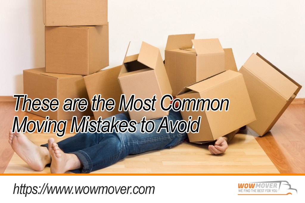 These are the Most Common Moving Mistakes to Avoid