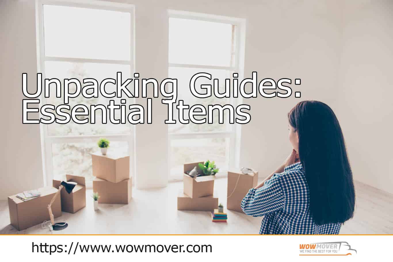 Unpacking Guides: What Essential Items to Unload First When You Moved?