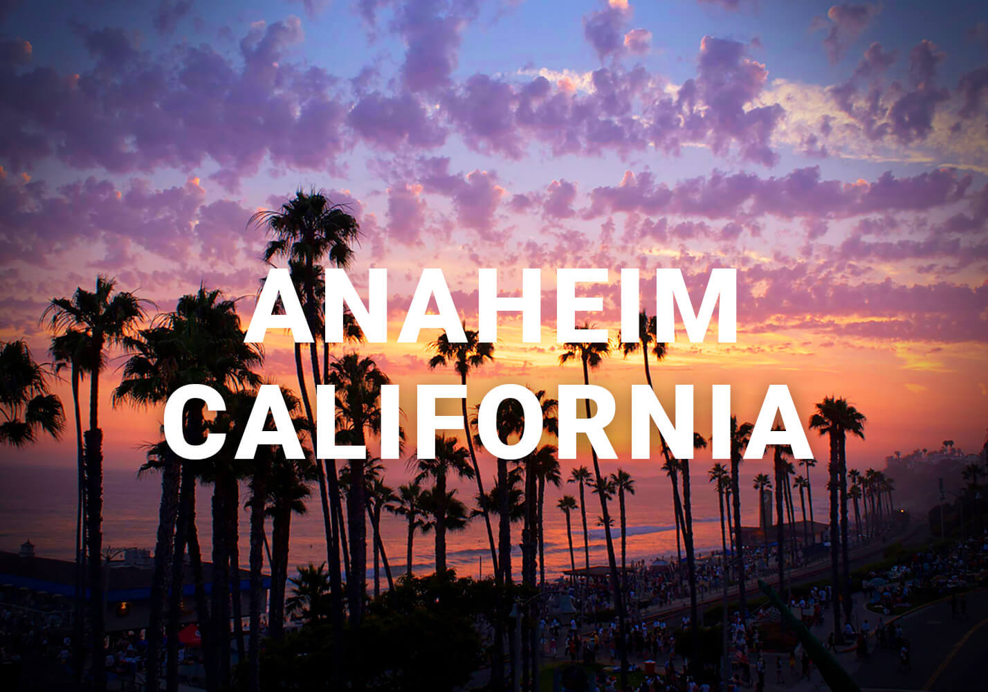Things To Know Before Moving to Anaheim, CA