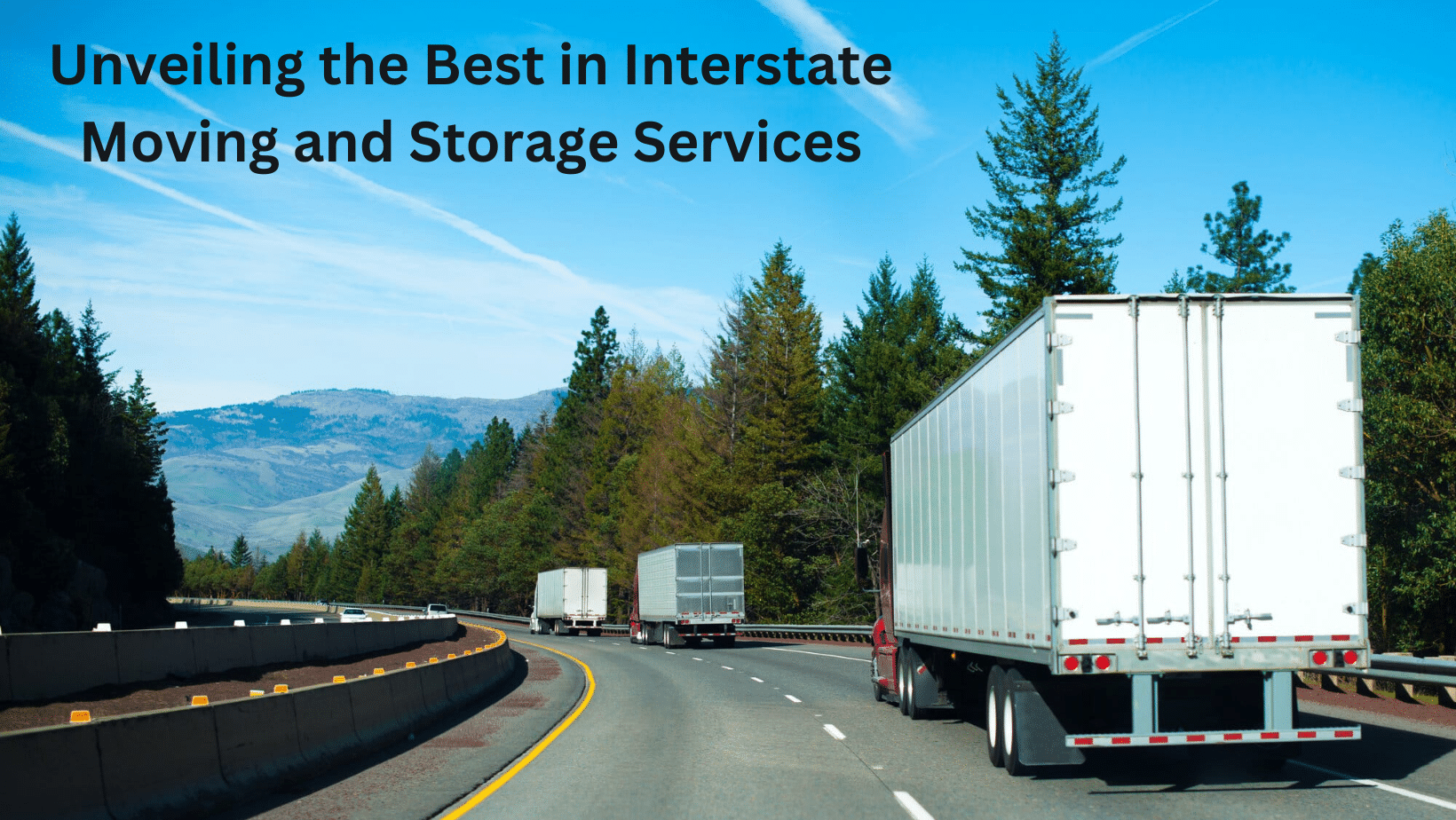 Unveiling the Best in Interstate Moving and Storage Services