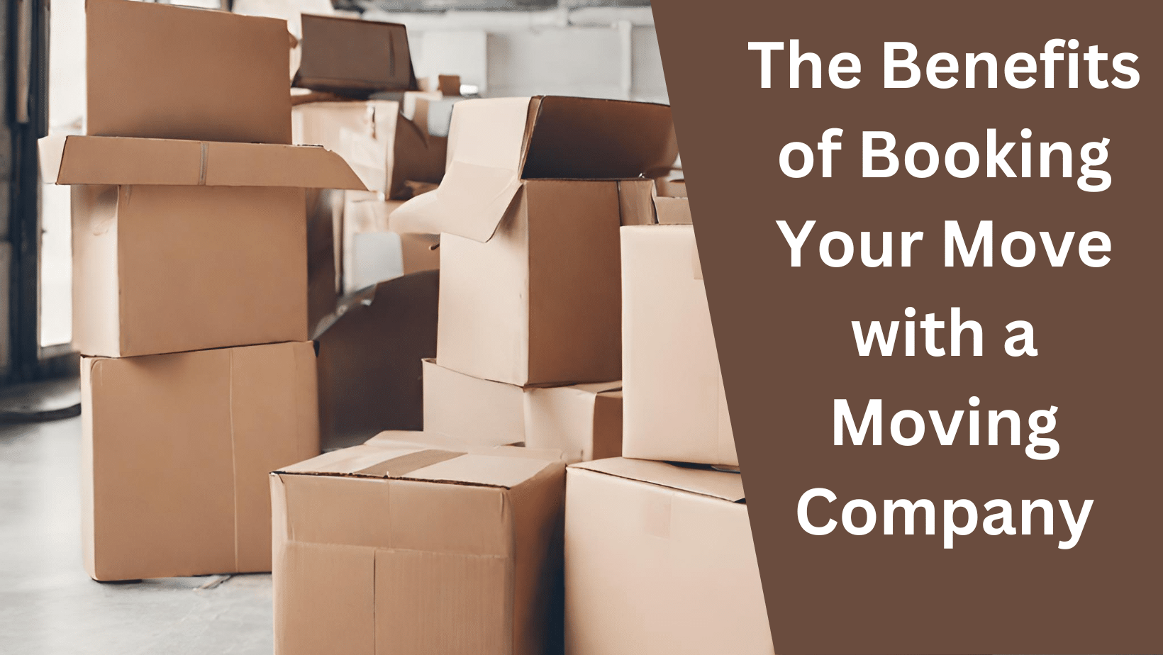 The Benefits of Booking Your Move with a Moving Company
