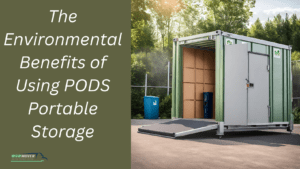 The Environmental Benefits of Using PODS Portable Storage