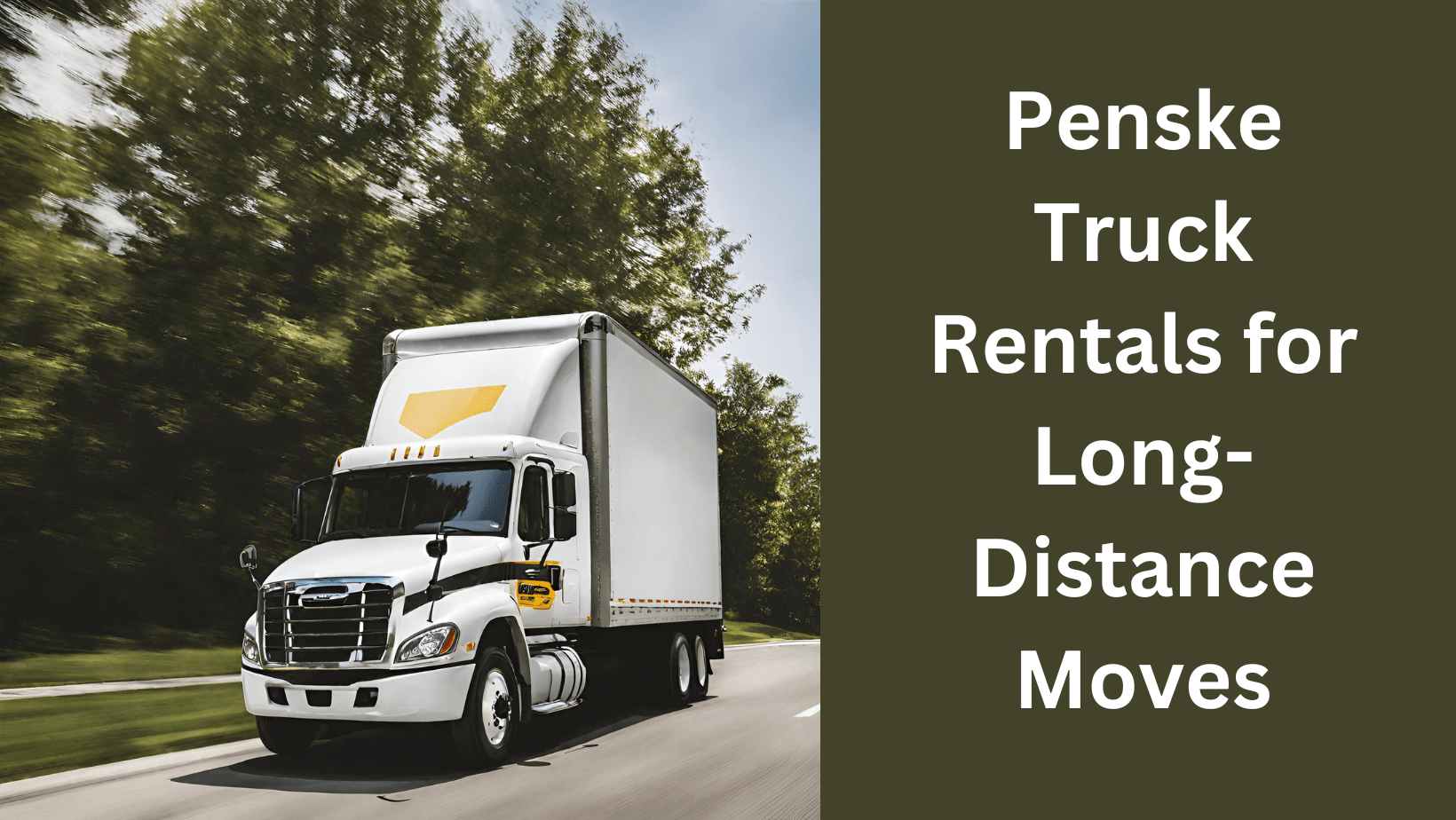 The Benefits of Using Penske Truck Rentals for Long-Distance Moves